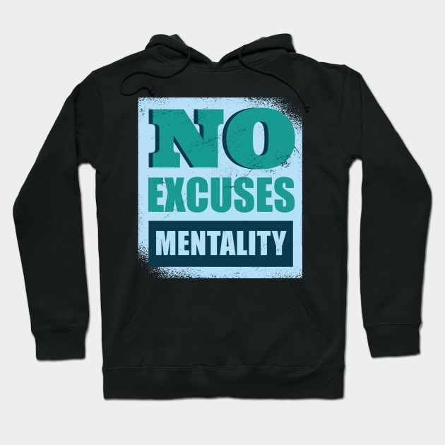 No Excuses Mentality Hoodie by Safdesignx